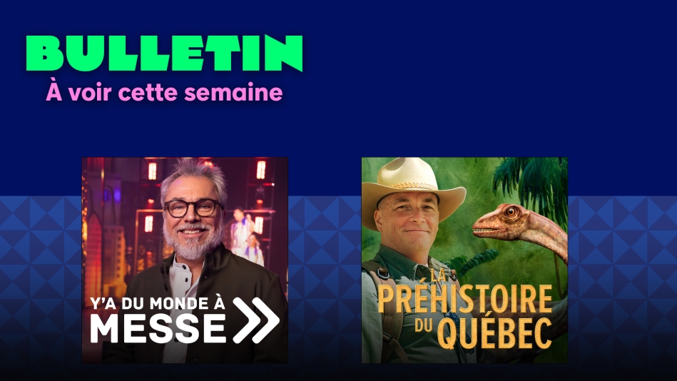 Cette semaine : Découvrez le Québec Jurassique dans La préhistoire du Québec et un vent inspirant souffle sur le plateau de Y'a du monde à messe!