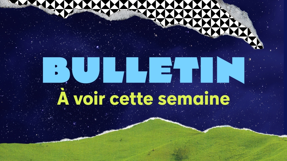 À VOIR | Semaine du 26 mai au 1er juin 2025