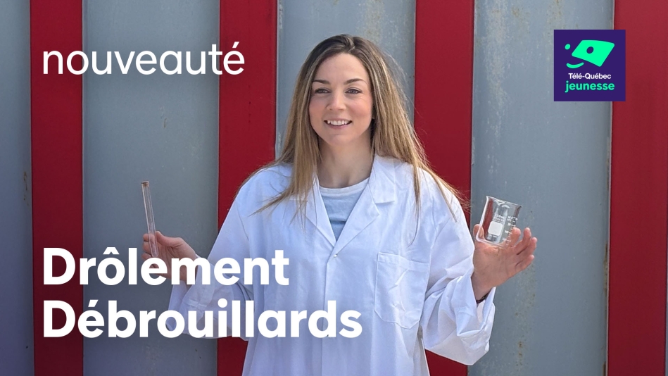 Télé-Québec lance Drôlement Débrouillards! 
