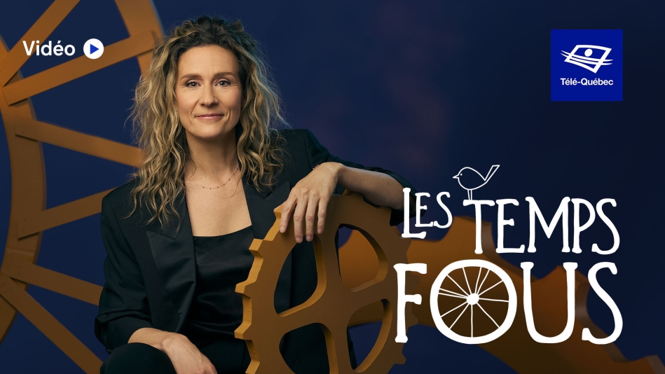Les temps fous de retour pour une 3e saison à Télé-Québec 