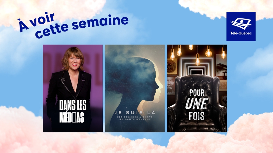 À ne pas manquer cette semaine : Dans les médias, Je suis là et Pour une fois