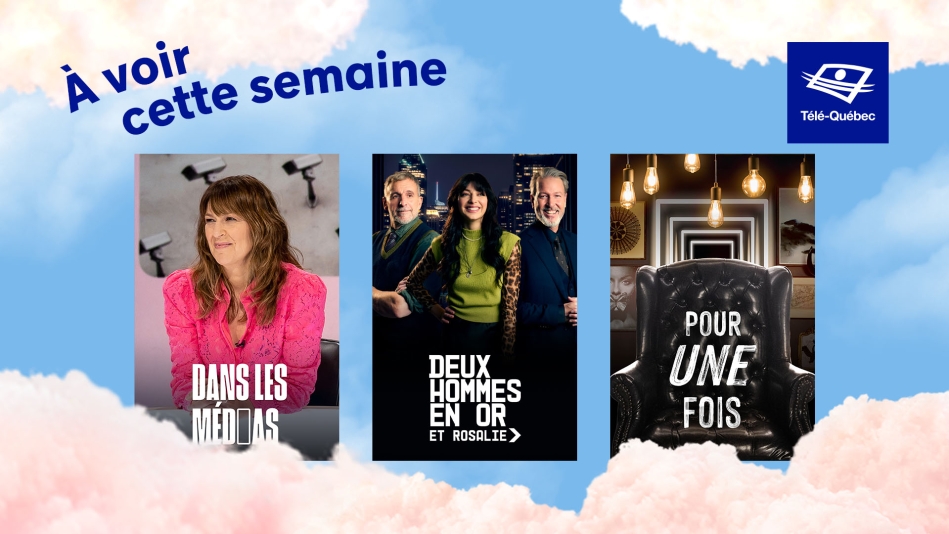 Ne manquez pas cette semaine : Dans les médias, Deux hommes en or et Rosalie, Pour une fois
