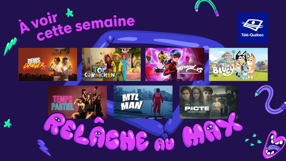 Cette semaine, on Relâche au max à Télé-Québec!