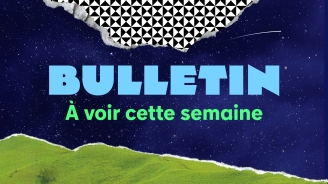À VOIR | Semaine du 30 juin au 6 juillet 2025