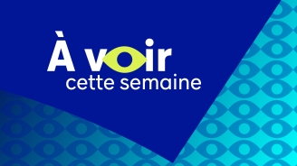 À VOIR | Semaine du 21 au 27 septembre 2026