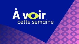 À VOIR | Semaine du 28 septembre au 4 octobre 2026