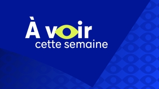 À VOIR | Semaine du 5 au 11 octobre 2026