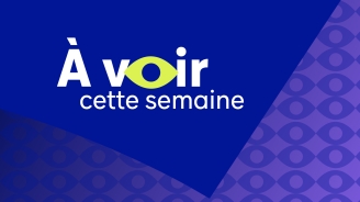 À VOIR | Semaine du 19 au 25 octobre 2026