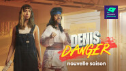 Denis Danger | 2e saison