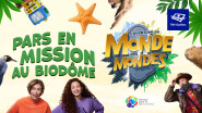 L’aventure du Monde des mondes x Biodôme 